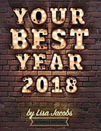 Your Best Year 2018: Productivity Workbook and Online Business Planner (Paperback)