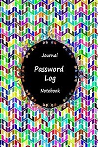 Journal Password Logbook Notebook: Colorful Art Work, Personal Internet Address Log Book, Web Site Password Organizer, Record Passwords, Password Keep (Paperback)