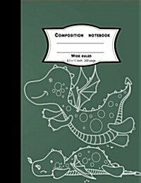 Composition Notebook Wide Ruled 8.5 X 11 Inch 200 Page, Cute Draw Dragon Green Chalkboard: Large Composition Book Journal for School Student/Teacher/O (Paperback)