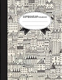 Composition Notebook, 8.5 X 11, 110 Pages: Black White Building: (School Notebooks) (Paperback)