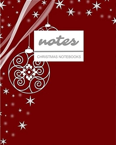 Notes Christmas Notebooks: Red Baubles & Stars / Journal / Diary / Gift Idea / Ruled Notebook - Stationery / (Holiday Designs) (8 x 10) Large S (Paperback)