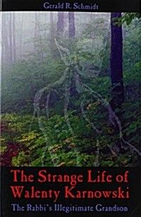 The Strange Life of Walenty Karnowski: The Rabbis Illegitimate Grandson (Paperback)