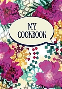 My Cookbook (Blank Recipe Book): Fill in the Blank Cookbook, 125 Pages, Abstract Floral (Paperback)
