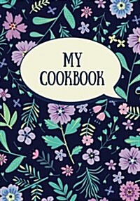 My Cookbook (Blank Recipe Book): Fill in the Blank Cookbook, 125 Pages, Dark Floral (Paperback)