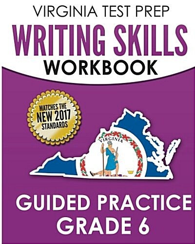 Virginia Test Prep Writing Skills Workbook Guided Practice Grade 6: Develops Sol Writing, Research, and Reading Skills (Paperback)