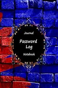 Journal Password Logbook Notebook: Red Bricks Wall, Personal Internet Address Log Book, Web Site Password Organizer, Record Passwords, Password Keeper (Paperback)