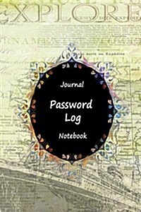 Journal Password Logbook Notebook: Explore Ship, Personal Internet Address Log Book, Web Site Password Organizer, Record Passwords, Password Keeper, O (Paperback)