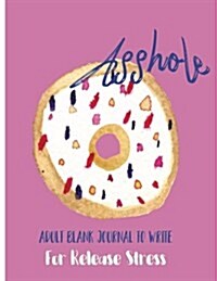 Asshole: Adult Blank Journal to Write for Release Stress (Paperback)