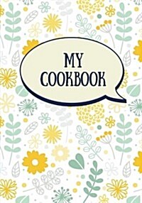 My Cookbook (Blank Recipe Book): Fill in the Blank Cookbook, 125 Pages, Cute Yellow Flowers (Paperback)