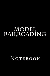 Model Railroading: Notebook (Paperback)