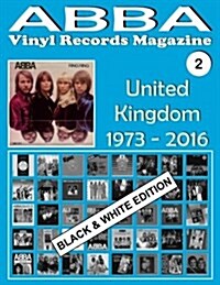 Abba - Vinyl Records Magazine No. 2 - United Kingdom - Black & White Edition: Discography Edited by Epic, Polydor, Polar... (1973 - 2016). (Paperback)