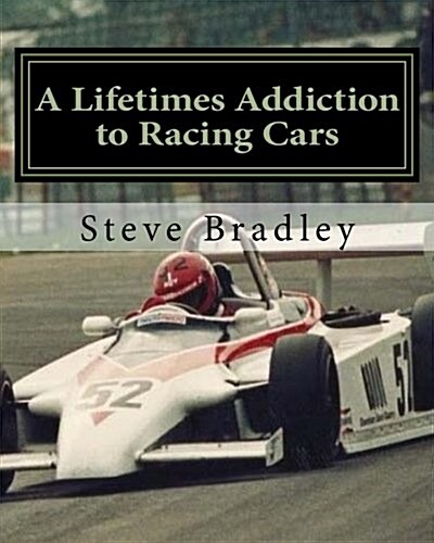 A Lifetimes Addiction to Racing Cars: The Passion for Speed (Paperback)