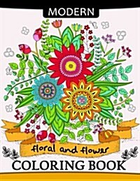 Modern Floral and Flower Coloring Book: Premium Coloring Books for Adults (Paperback)