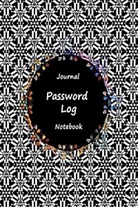 Journal Password Logbook Notebook: Black White Design, Personal Internet Address Log Book, Web Site Password Organizer, Record Passwords, Password Kee (Paperback)