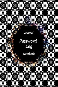 Journal Password Logbook Notebook: Black White Art, Personal Internet Address Log Book, Web Site Password Organizer, Record Passwords, Password Keeper (Paperback)