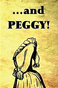 ...and Peggy!: Blank Journal and Broadway Musical Gift (Paperback)