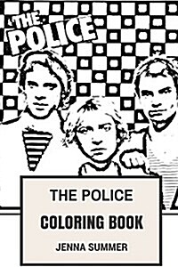 The Police Coloring Book: Epic Rock-Punk and Jazz Reggae Band Sting and New Wave Music Inspired Adult Coloring Book (Paperback)