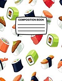 Composition Book: Large Composition Notebook with Japanese Sushi Food Design, 80 Lined Pages, College Ruled White Notebook Perfect for S (Paperback)