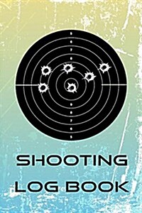 Shooting Log Book: Hunters Notebook (Paperback)