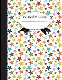 Composition Notebook, 8.5 X 11, 110 Pages: Colorful Stars: (School Notebooks) (Paperback)