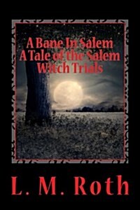 A Bane in Salem: A Tale of the Salem Witch Trials (Paperback)