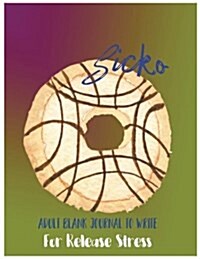 Sicko: Adult Blank Journal to Write for Release Stress (Paperback)
