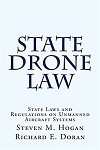 State Drone Law: State Laws and Regulations on Unmanned Aircraft Systems (Paperback)