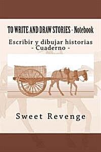 To Write and Draw Stories: Escribir y Dibujar Historias (Paperback)
