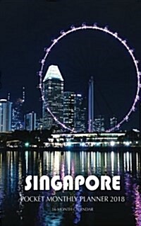 Singapore Pocket Monthly Planner 2018: 16 Month Calendar (Paperback)