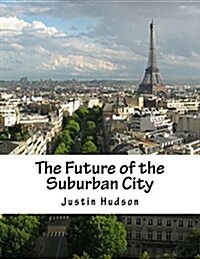 The Future of the Suburban City (Paperback)