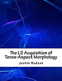 The L2 Acquisition of Tense-Aspect Morphology (Paperback)