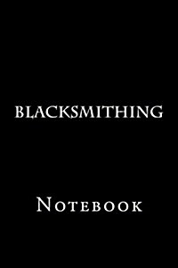 Blacksmithing: Notebook (Paperback)