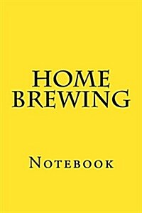 Home Brewing: Notebook (Paperback)