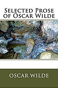 Selected Prose of Oscar Wilde (Paperback)