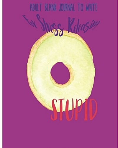 Stupid: Adult Blank Journal to Write for Stress Releasing (Paperback)