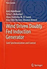 Wind Driven Doubly Fed Induction Generator: Grid Synchronization and Control (Hardcover, 2018)