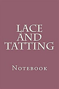 Lace and Tatting: Notebook (Paperback)