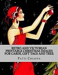 Retro and Victorian Printable Christmas Images for Cards, Gift Tags and Tree D (Paperback)