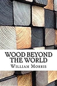 Wood Beyond the World (Paperback)