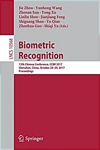 Biometric Recognition: 12th Chinese Conference, Ccbr 2017, Shenzhen, China, October 28-29, 2017, Proceedings (Paperback, 2017)