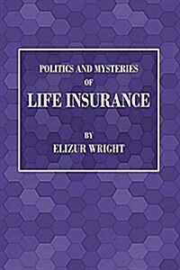 Politics and Mysteries of Life Insurance (Paperback)