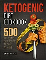 Ketogenic Diet Cookbook: 500 Ketogenic Diet Recipes to Cook at Home