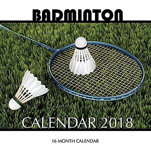 Badminton Calendar 2018: 16 Month Calendar (Paperback)