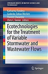 Ecotechnologies for the Treatment of Variable Stormwater and Wastewater Flows (Paperback, 2018)