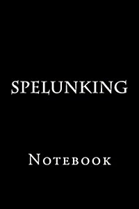 Spelunking: Notebook (Paperback)