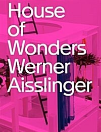 Werner Aisslinger: House of Wonders (Paperback)