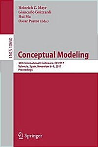 Conceptual Modeling: 36th International Conference, Er 2017, Valencia, Spain, November 6-9, 2017, Proceedings (Paperback, 2017)