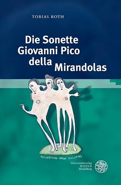 Die Sonette Giovanni Pico Della Mirandolas: Zwischen Petrarkismus Und Platonismus (Hardcover)