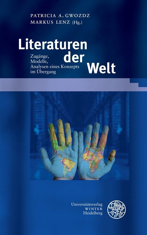 Literaturen Der Welt: Zugange, Modelle, Analysen Eines Konzepts Im Ubergang (Hardcover)