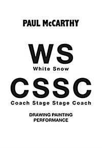 Paul McCarthy: Ws, Cssc: Drawing, Painting, Performance (Hardcover)